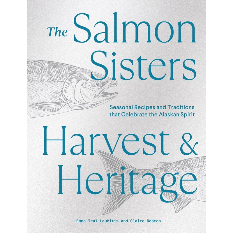 The Salmon Sisters: Harvest & Heritage
