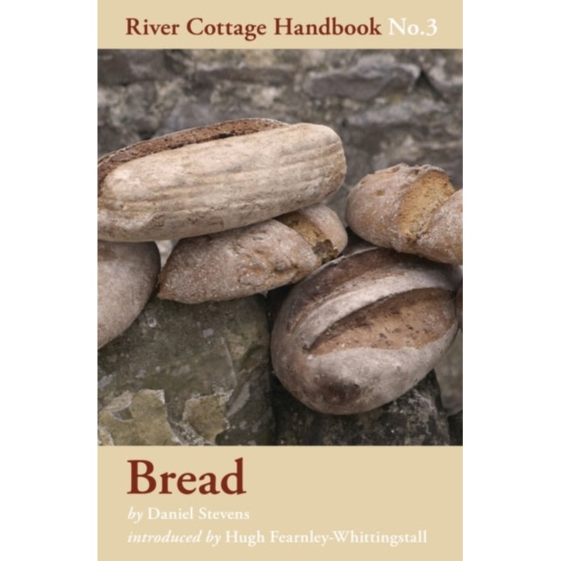 Bread: River Cottage Handbook No. 3