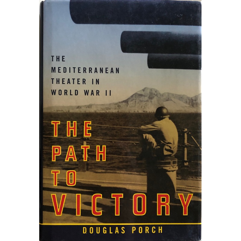 The Path to Victory: The Mediterranean Theater in World War II