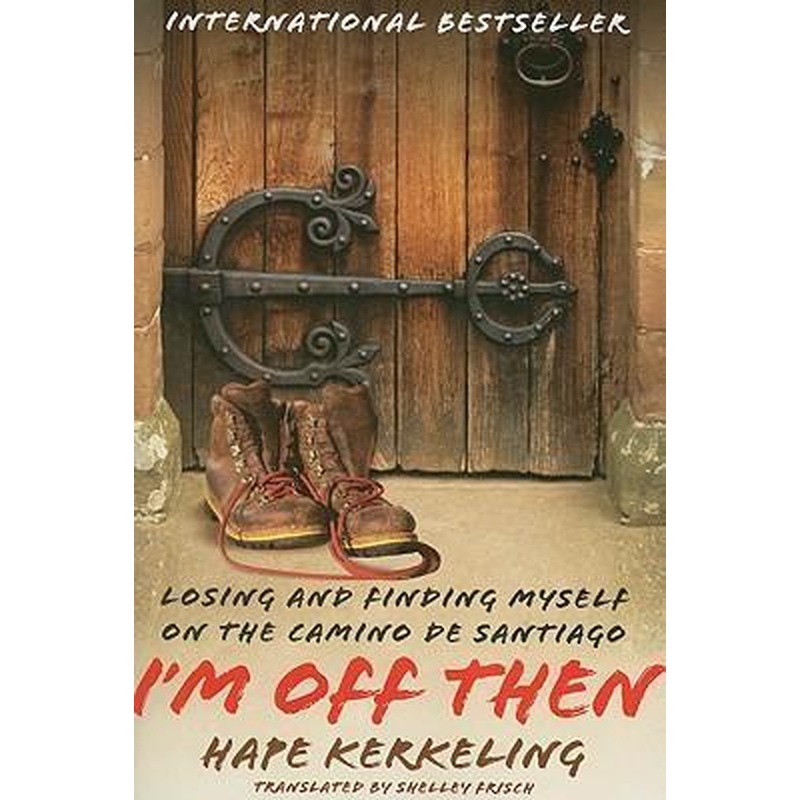 I'm Off Then: Losing and Finding Myself on the Camino de Santiago