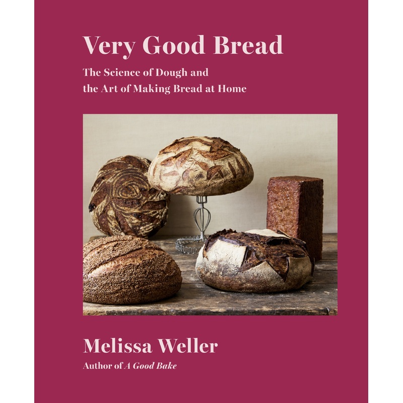 Very Good Bread: The Science of Dough and the Art of Making Bread at Home