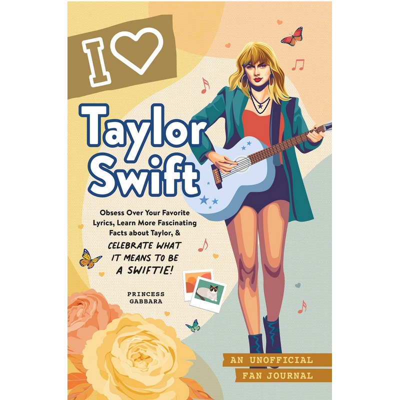 I Love Taylor Swift: an Unofficial Fan Journal