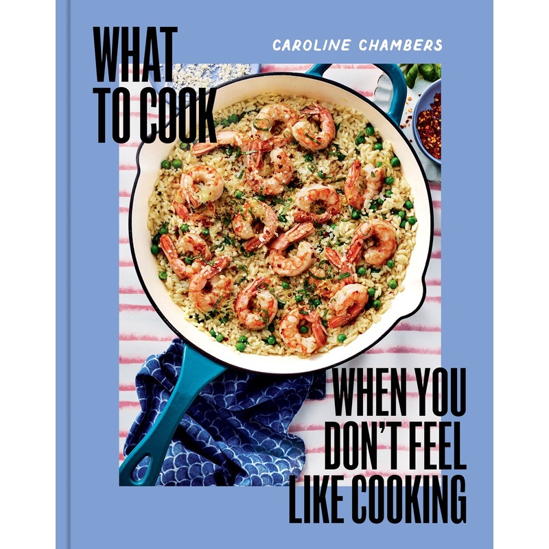 What to Cook When You Don't Feel Like Cooking