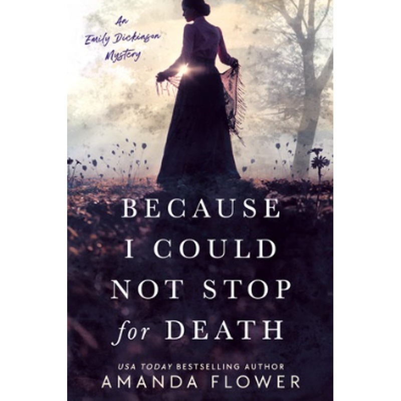 Because I Could Not Stop For Death (An Emily Dickinson Mystery #1)
