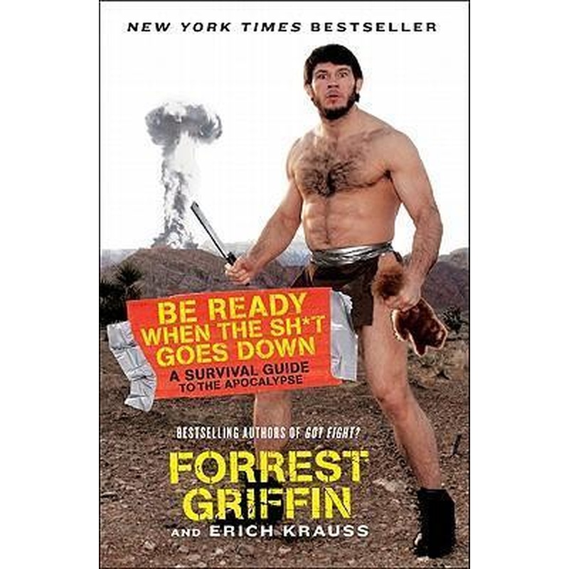 Be Ready When the Sh*t Goes Down: a Survival Guide to the Apocalypse