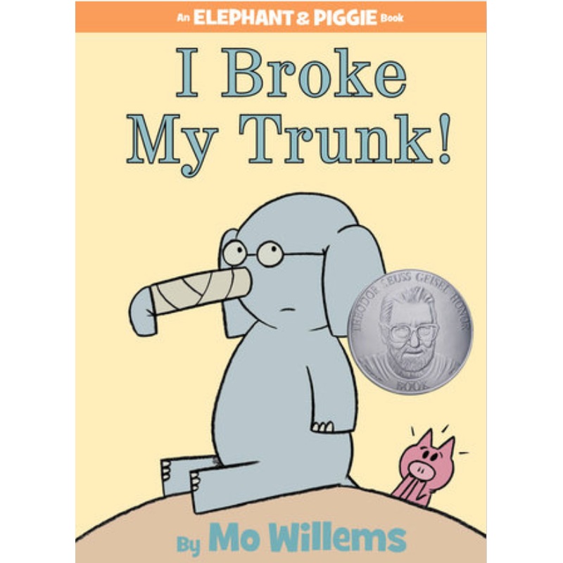 I Broke My Trunk! (An Elephant & Piggie Book)