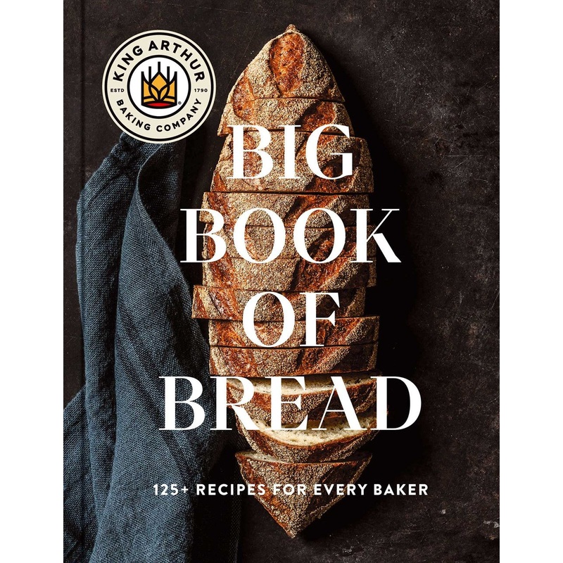 The King Arthur Baking Company Big Book of Bread