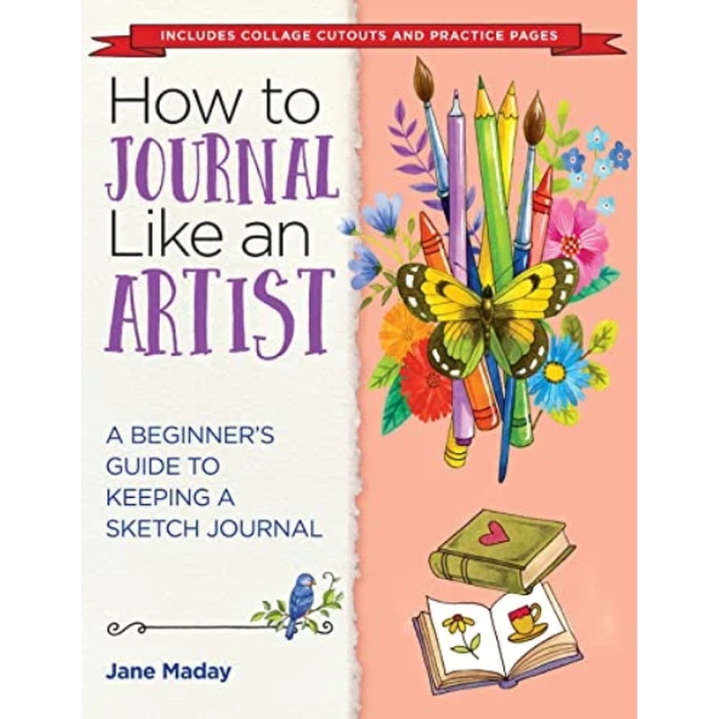 How to Journal Like an Artist: A Beginner's Guide to Keeping a Sketch Journal