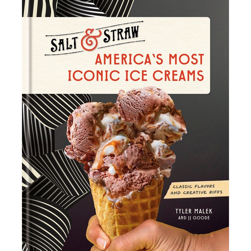 America's Most Iconic Ice Creams: A Salt & Straw Cookbook