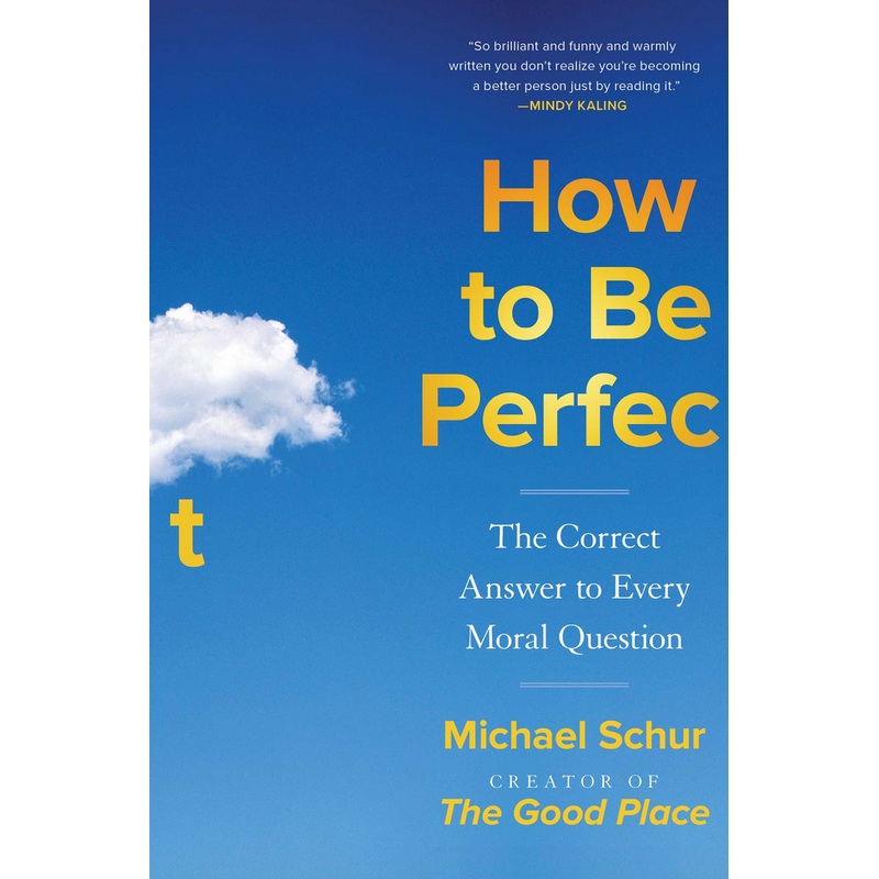 How To Be Perfec: The Correct Answer to Every Moral Question