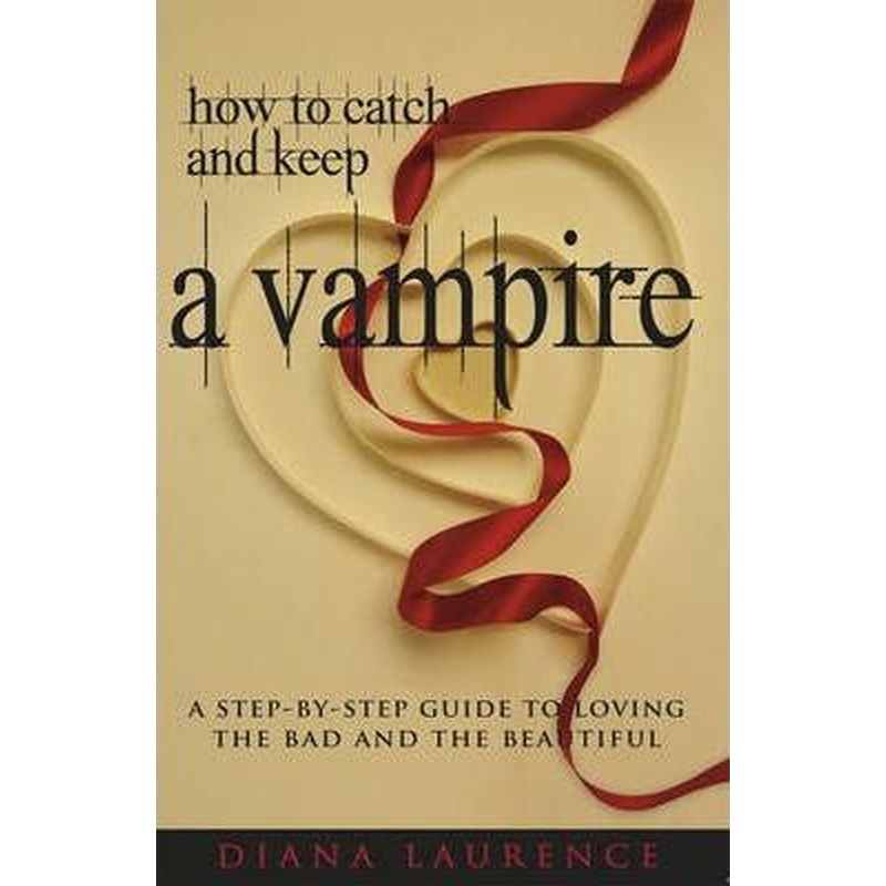 How to Catch and Keep a Vampire