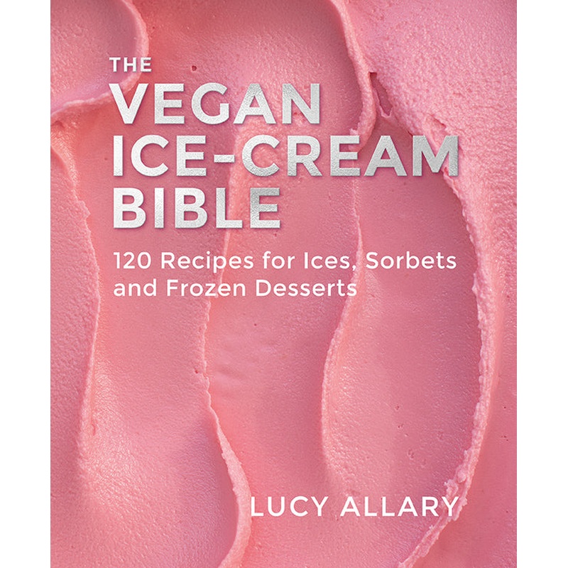 The Vegan Ice Cream Bible