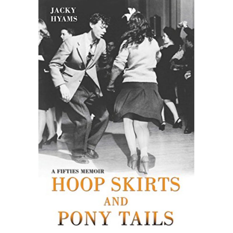 Hoop Skirts & Pony Tails: a Fifties Memoir (R)