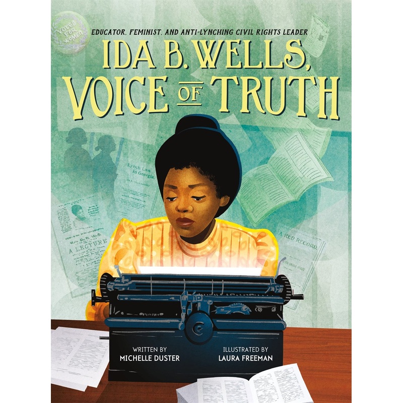 Ida B. Wells, Voice of Truth : Educator, Feminist, and Anti-Lynching Civil Rights Leader