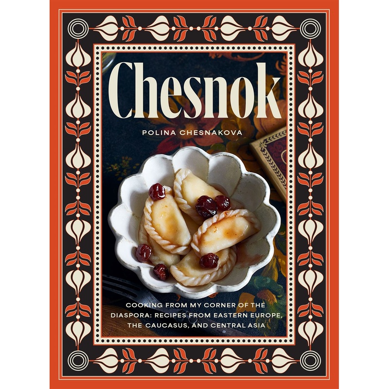 Chesnok : Cooking from My Corner of the Diaspora