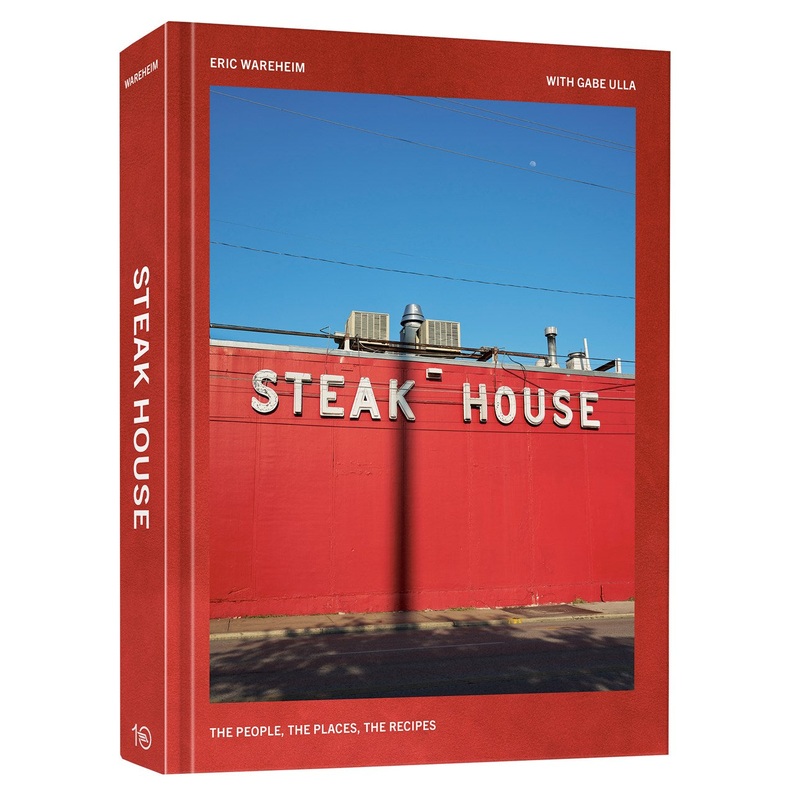 Steak House: The People, the Places, the Recipes