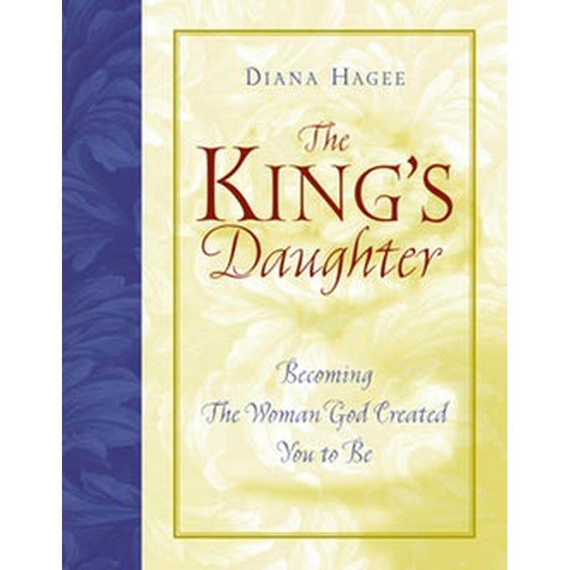 The King's Daughter - Becoming the Woman God Created You to Be