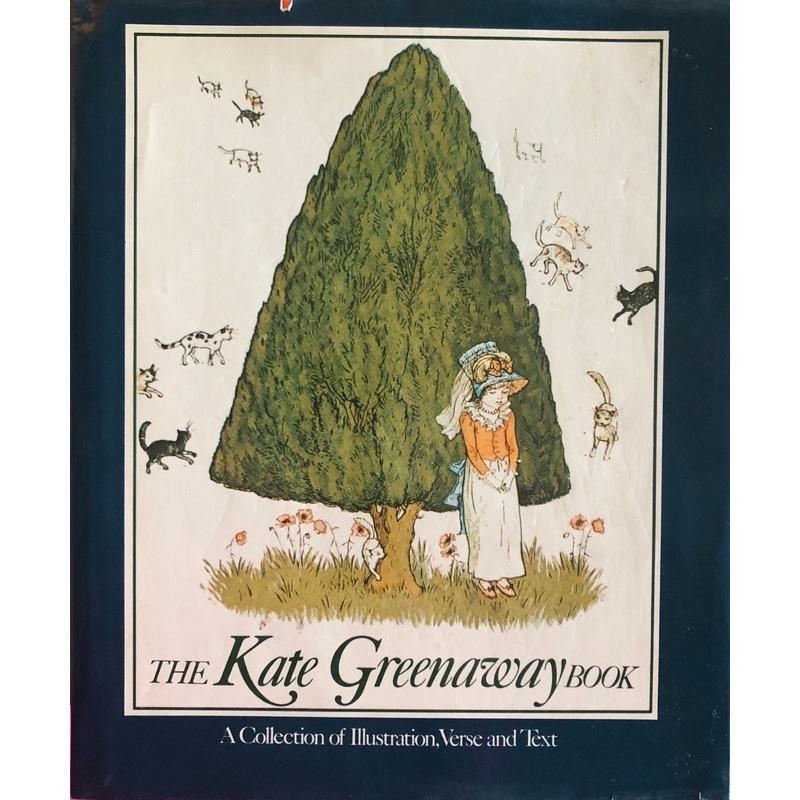 The Kate Greenaway Book: A Collection of Illustration, Verse and Text