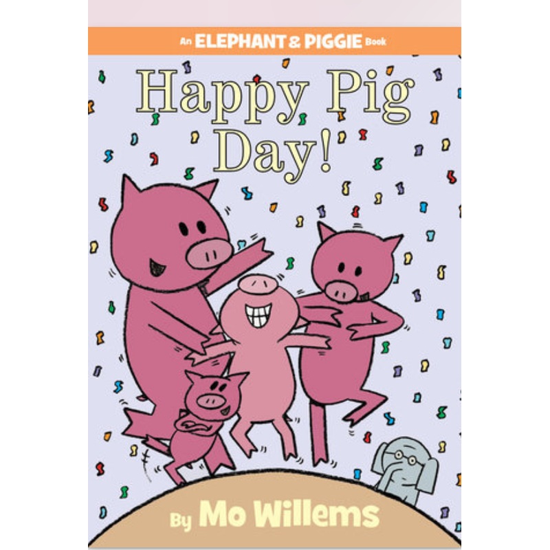 Happy Pig Day! An Elephant & Piggie Biggie Book