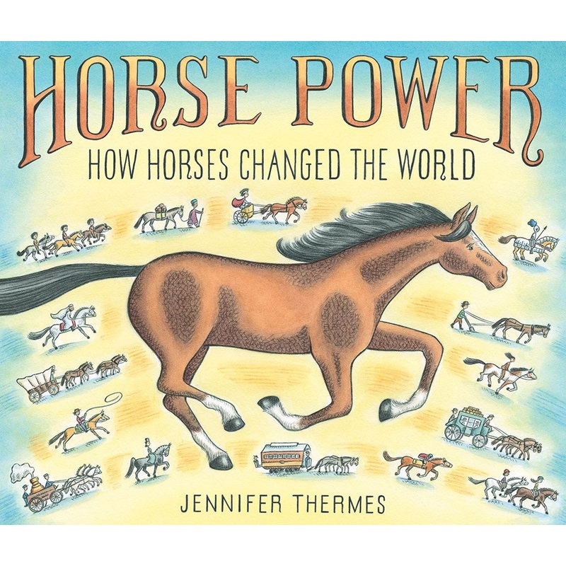 Horse Power : How Horses Changed the World