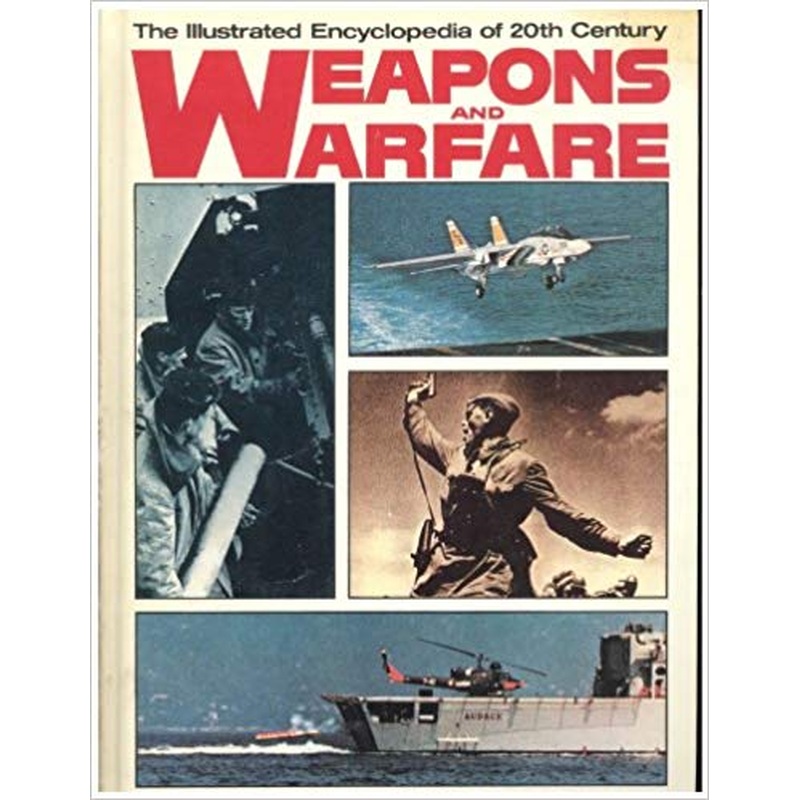 The Illustrated Encyclopedia of Weapons and Warfare