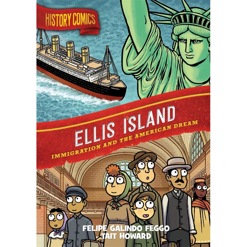 History Comics: Ellis Island : Immigration and the American Dream