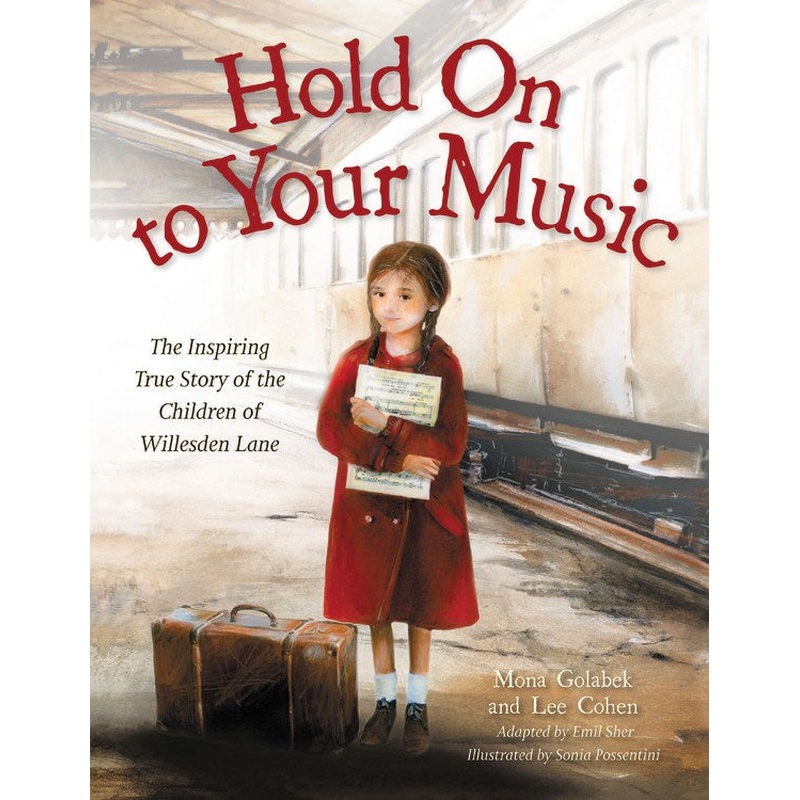 Hold On to Your Music : The Inspiring True Story of the Children of Willesden Lane