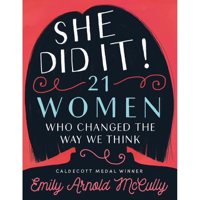 She Did It!: 21 Women Who Changed the Way We Think