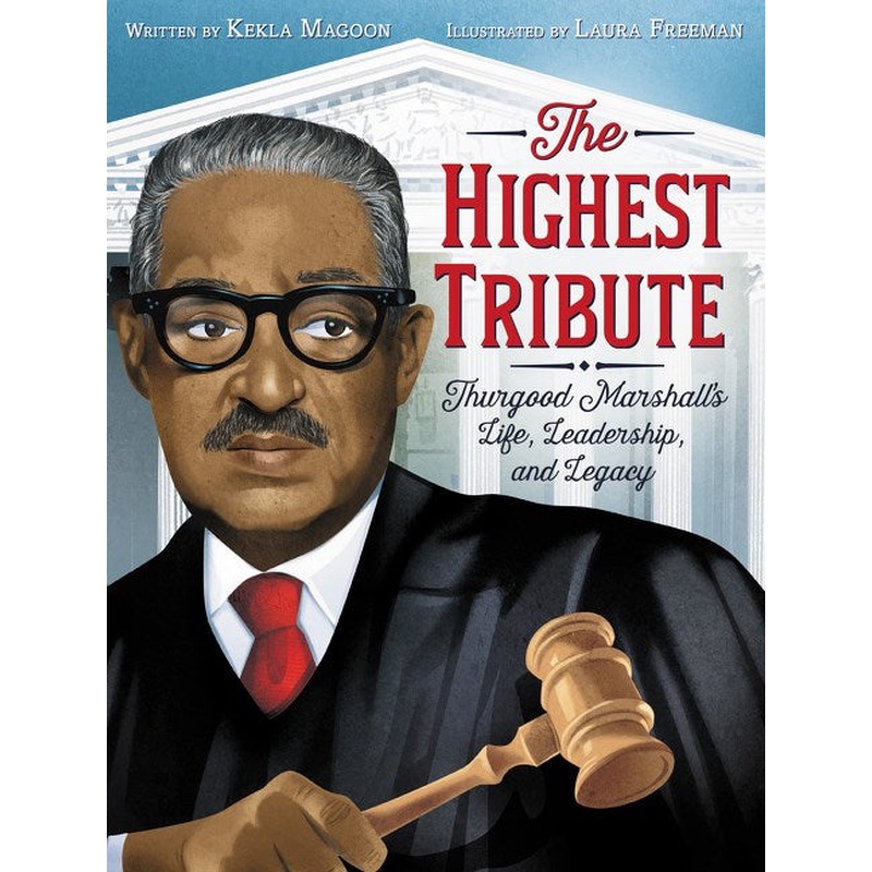 Highest Tribute: Thurgood Marshalls Life, Leadership, and Legacy