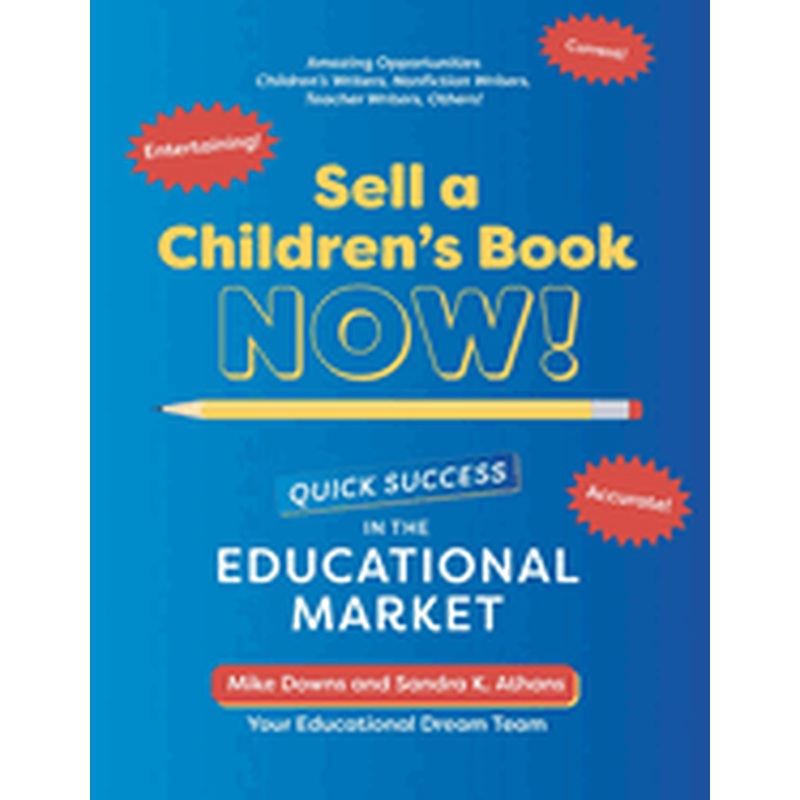 Sell a Children's Book NOW!: Quick Success in the Educational Market