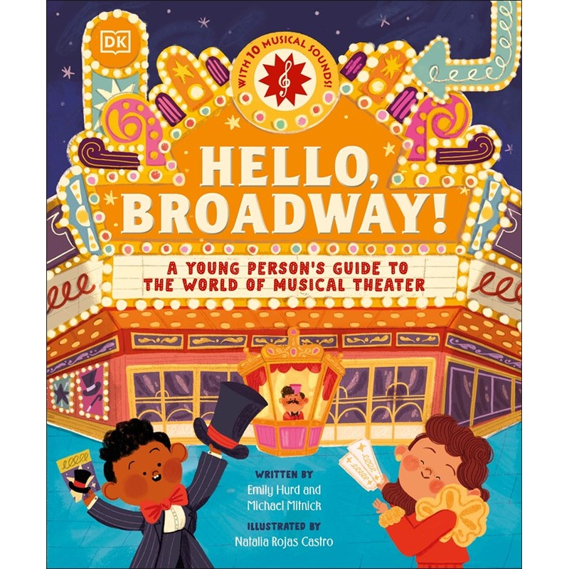 Hello, Broadway!: A Young Person's Guide to the World of Musical Theater