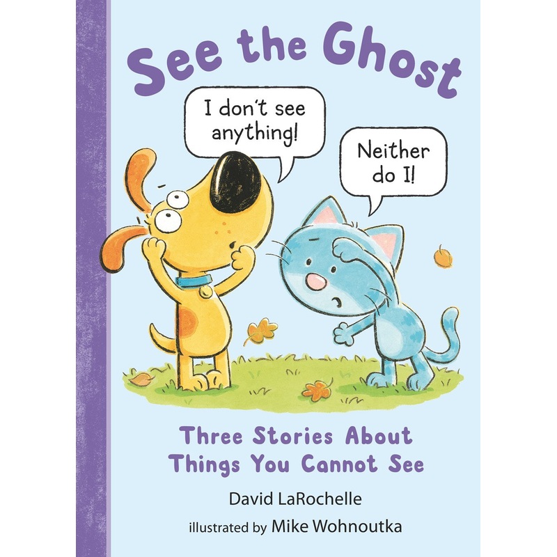 See the Ghost: Three Stories About Things You Cannot See