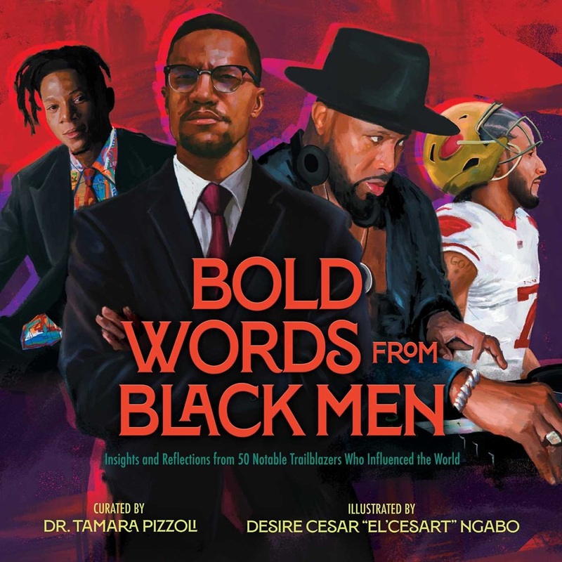 Bold Words from Black Men : Insights and Reflections from 50 Notable Trailblazers Who Influenced the World
