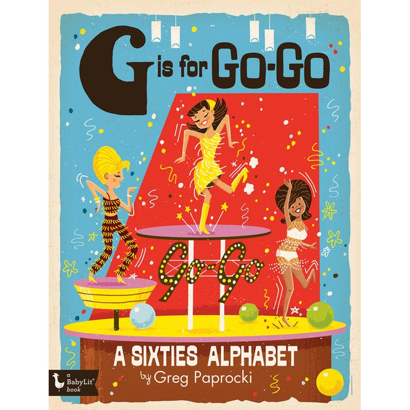 G is for Go-Go: A Sixties Alphabet