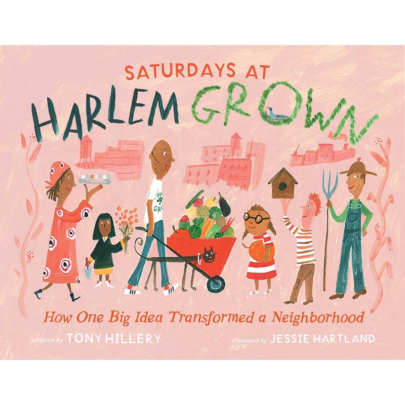 Saturdays at Harlem Grown: How One Big Idea Transformed a Neighborhood