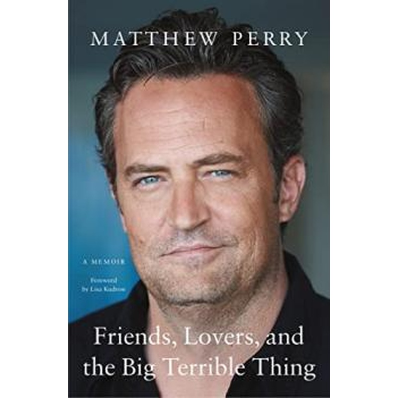 Friends, Lovers, and the Big Terrible Thing: A Memoir (HCU)