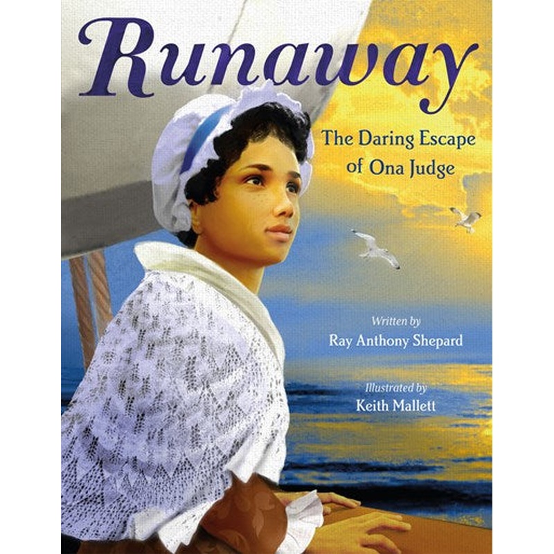 Runaway: the Daring Escape of Ona Judge