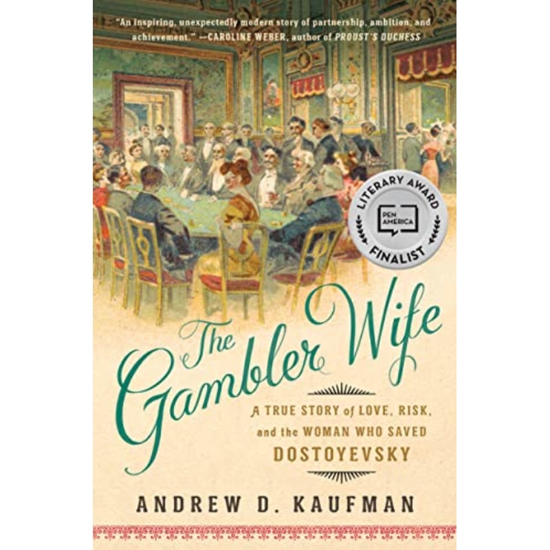 The Gambler Wife: A True Story of Love, Risk, and the Woman Who Saved Dostoyevsky