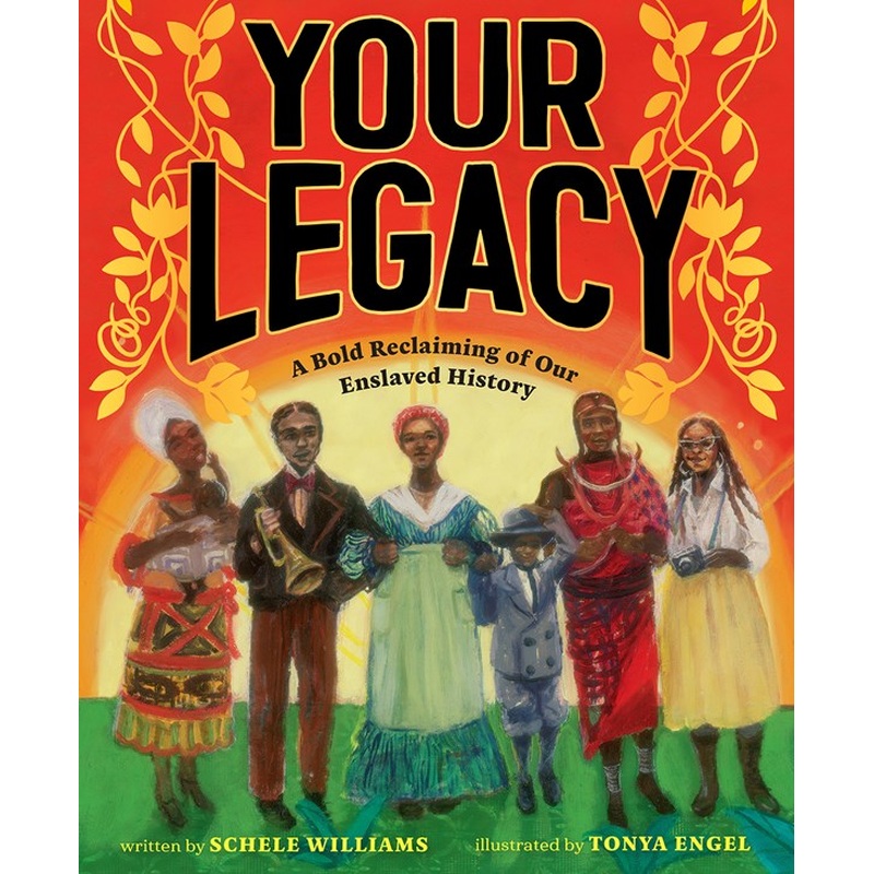 Your Legacy : A Bold Reclaiming of Our Enslaved History