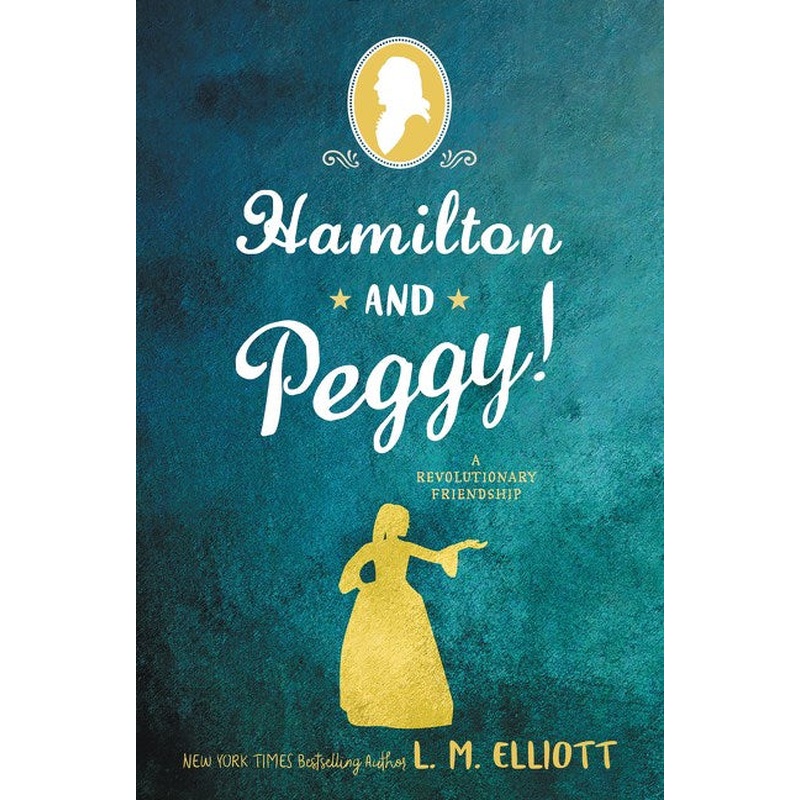 Hamilton and Peggy!: A Revolutionary Friendship