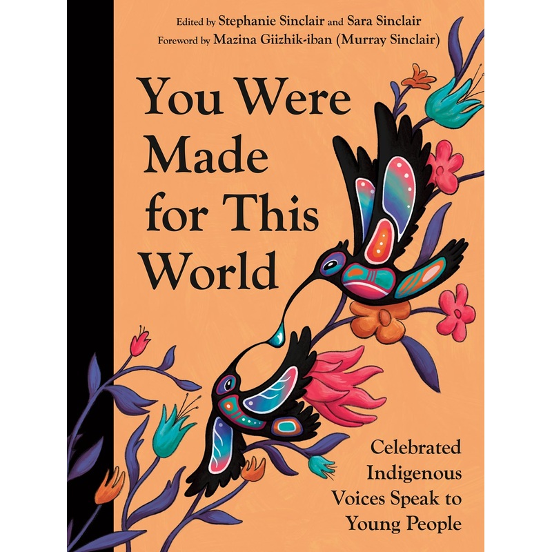 You Were Made for This World : Celebrated Indigenous Voices Speak to Young People