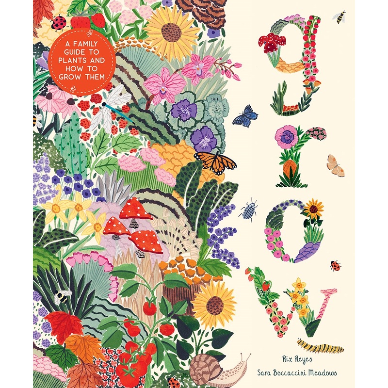 Grow: A Family Guide to Plants and How to Grow Them