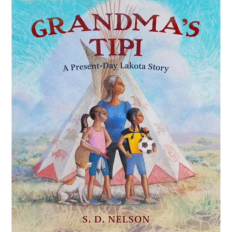 Grandma's Tipi : A Present-Day Lakota Story