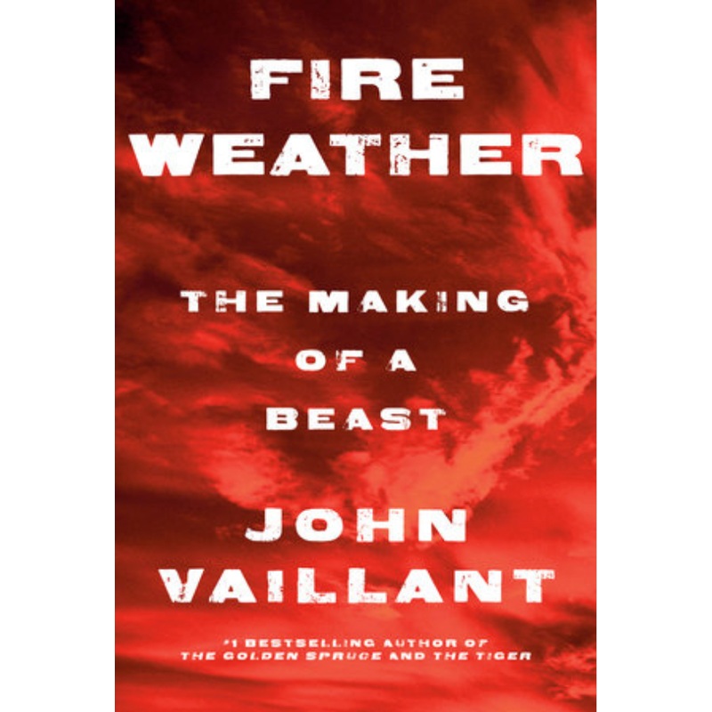 Fire Weather: The Making of a Beast