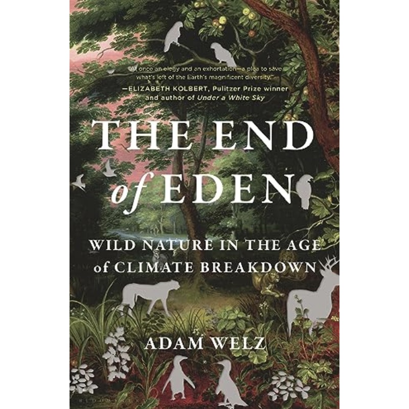 The End of Eden: Wild Nature in the Age of Climate Breakdown