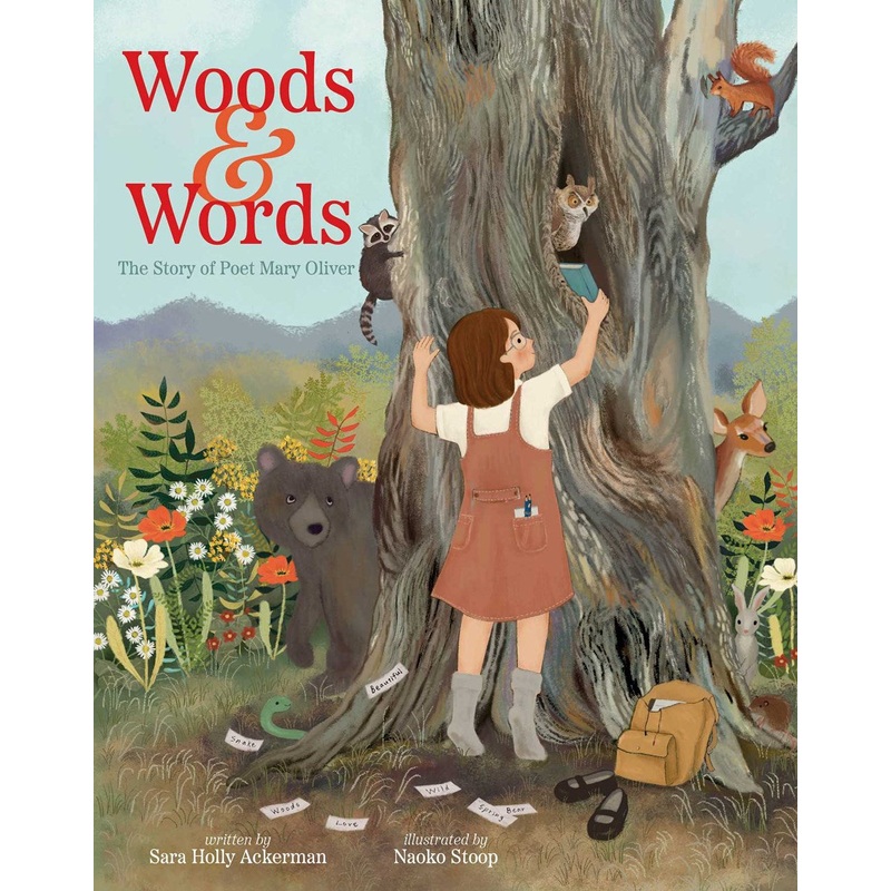 Woods & Words : The Story of Poet Mary Oliver