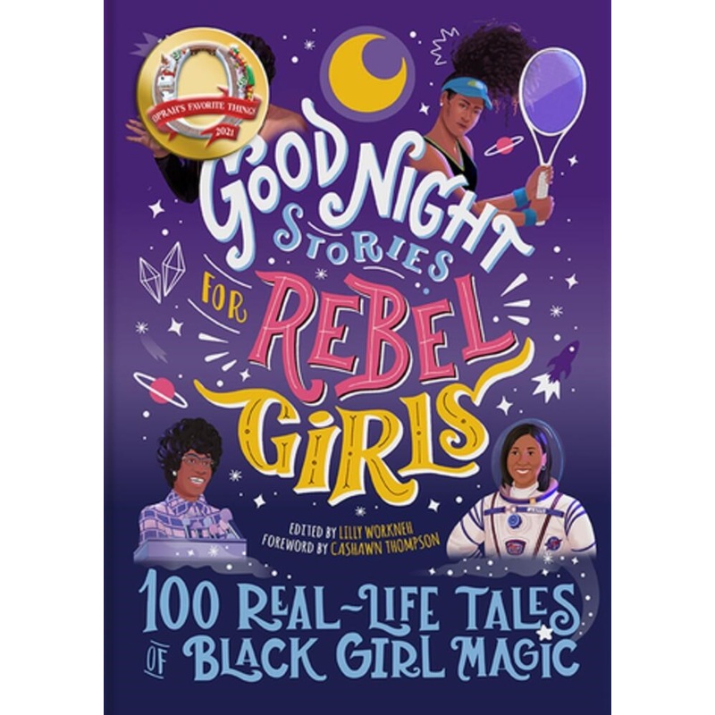 Good Night Stories for Rebel Girls: 100 Real-Life Tales of Black Girl Magic