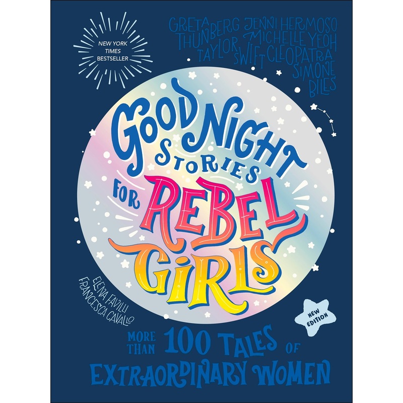Good Night Stories for Rebel Girls (New Edition): 100+ Tales of Extraordinary Women