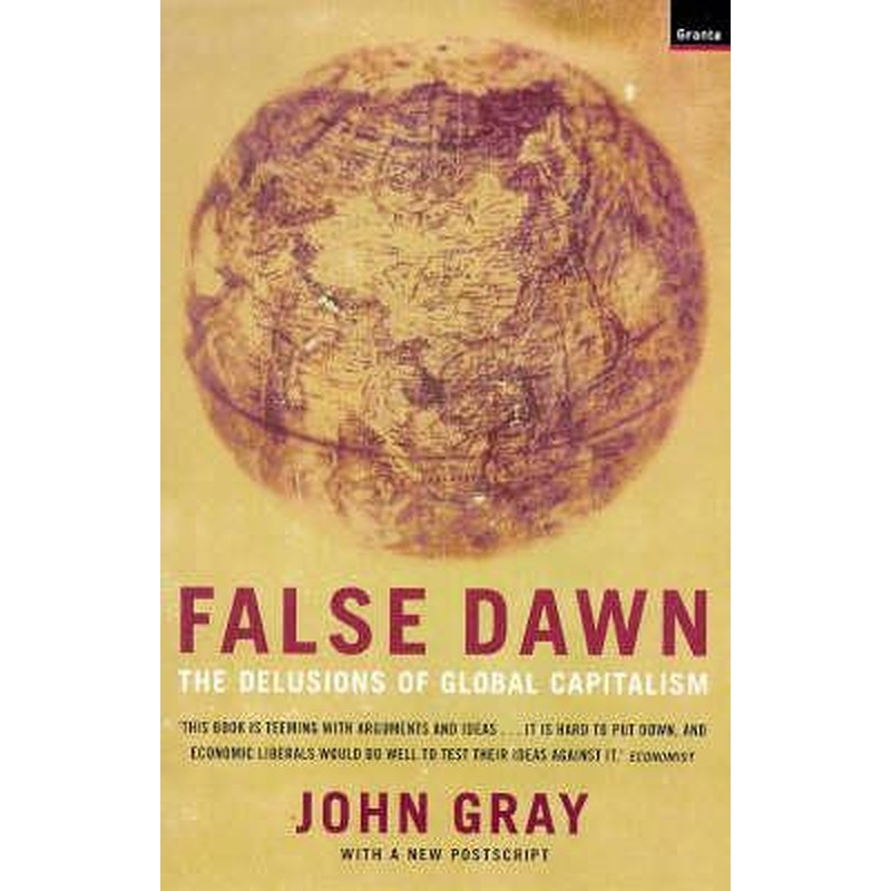 False Dawn: the Delusions of Global Capitalism