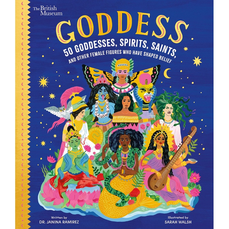 Goddess : 50 Goddesses, Spirits, Saints, and Other Female Figures Who Have Shaped Belief